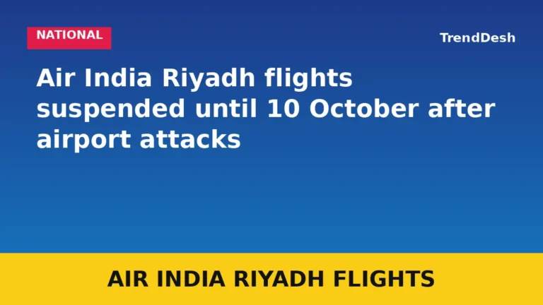 Air India Riyadh flights suspended until 10 October after airport attacks