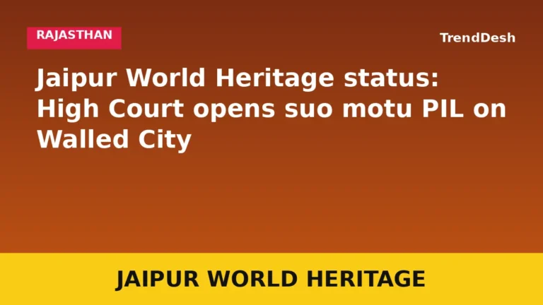 Jaipur World Heritage status: High Court opens suo motu PIL on Walled City