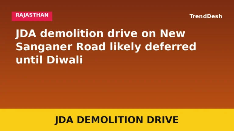 JDA demolition drive on New Sanganer Road likely deferred until Diwali