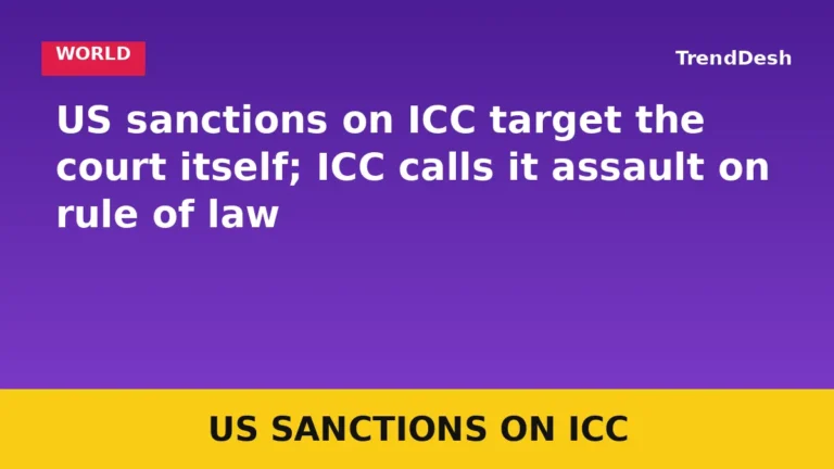 US sanctions on ICC target the court itself; ICC calls it assault on rule of law
