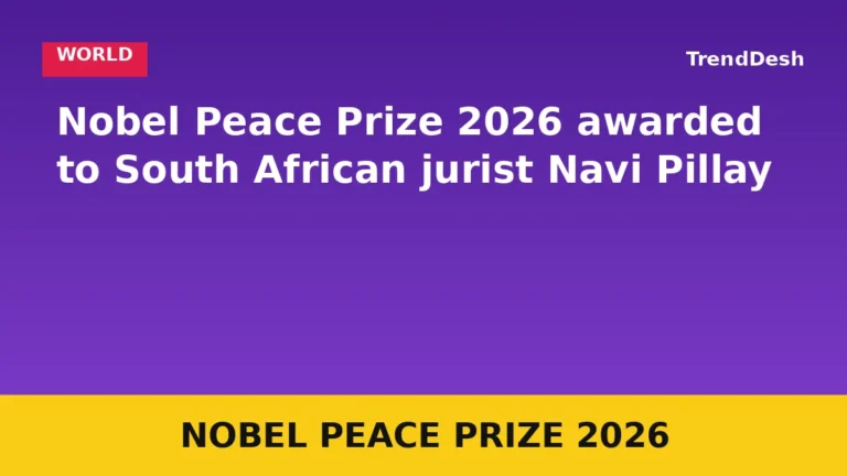 Nobel Peace Prize 2026 awarded to South African jurist Navi Pillay