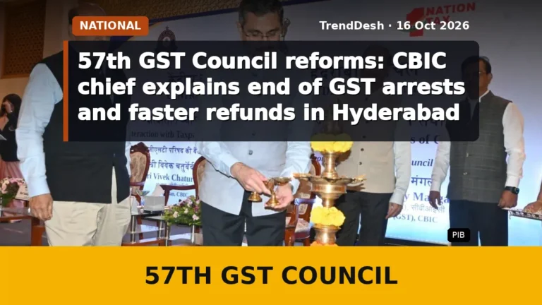 57th GST Council reforms: CBIC chief explains end of GST arrests and faster refunds in Hyderabad