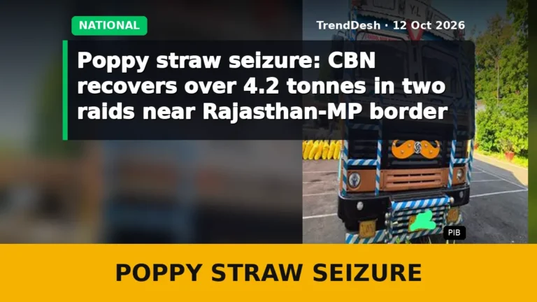 Poppy straw seizure: CBN recovers over 4.2 tonnes in two raids near Rajasthan-MP border