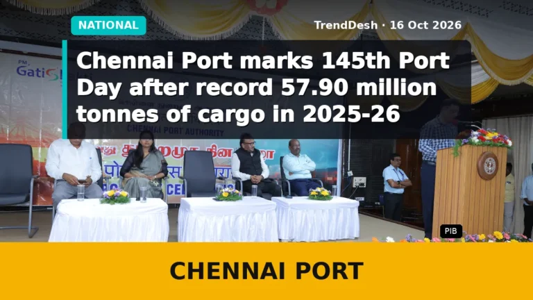 Chennai Port marks 145th Port Day after record 57.90 million tonnes of cargo in 2025-26