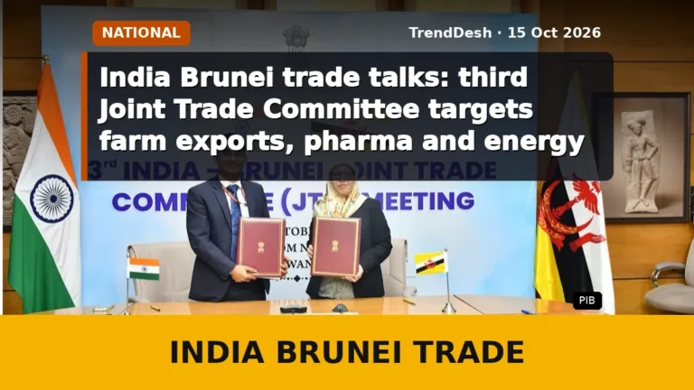 India Brunei trade talks: third Joint Trade Committee targets farm exports, pharma and energy