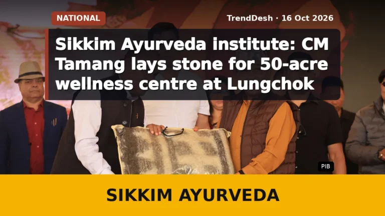 Sikkim Ayurveda institute: CM Tamang lays stone for 50-acre wellness centre at Lungchok