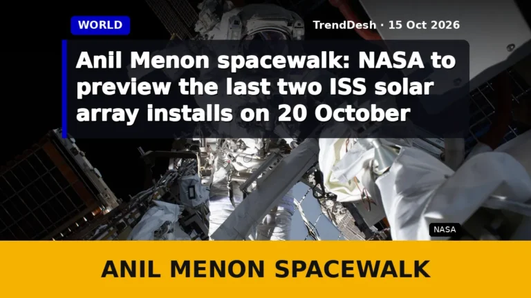 Anil Menon spacewalk: NASA to preview the last two ISS solar array installs on 20 October