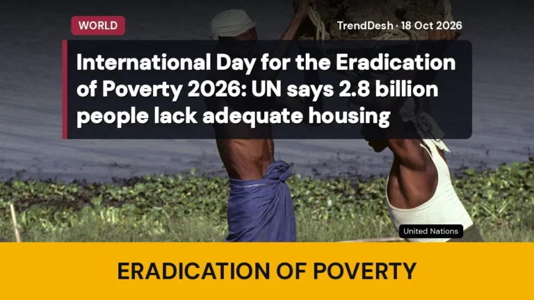 International Day for the Eradication of Poverty 2026: UN says 2.8 billion people lack adequate housing