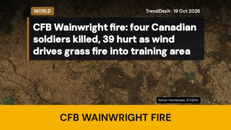 CFB Wainwright fire: four Canadian soldiers killed, 39 hurt as wind drives grass fire into training area