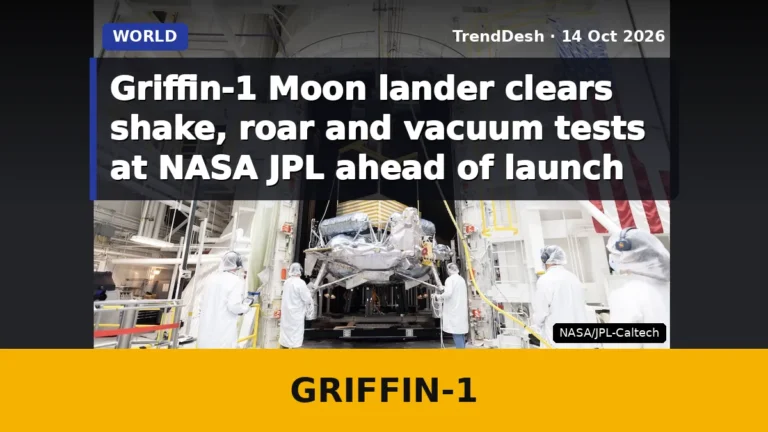 Griffin-1 Moon lander clears shake, roar and vacuum tests at NASA JPL ahead of launch